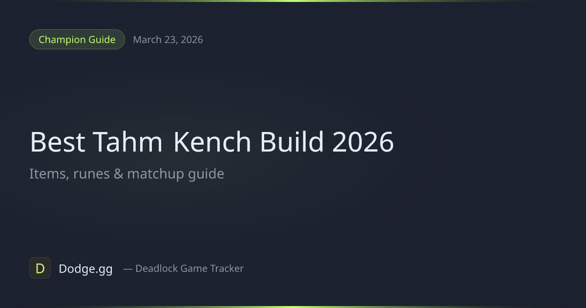 Best Tahm Kench Build & Guide (2026) — League of Legends | Dodge.gg